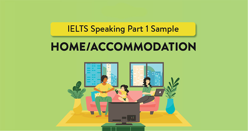 các mẫu câu trả lời ielts speaking part 1 chủ đề accommodation